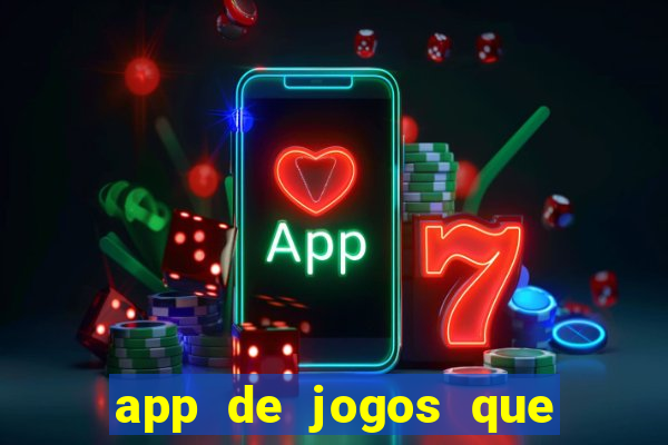 app de jogos que dao dinheiro de verdade